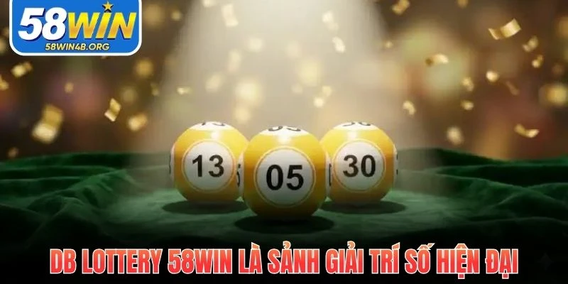 DB Lottery 58Win - Sảnh Cược Số Tốc Độ Cao, Siêu An Toàn 1 DB Lottery