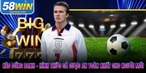 Kèo Đồng Banh - Hình Thức Cá Cược An Toàn Nhất Cho Người Mới