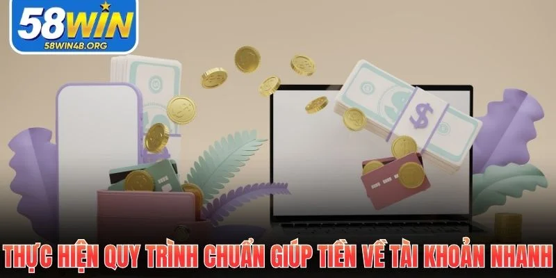 thuc hien quy trinh chuan giup tien ve tai khoan nhanh