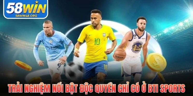 Bti Sports 58Win - Sảnh Cá Độ Thể Thao Chuẩn Quốc Tế 1 Bti Sports